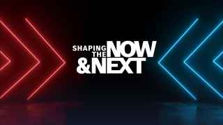 Shaping the NOW&NEXT